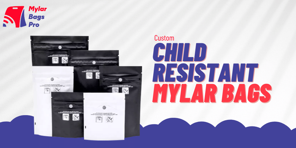 Custom Child Resistant Mylar Bags,
